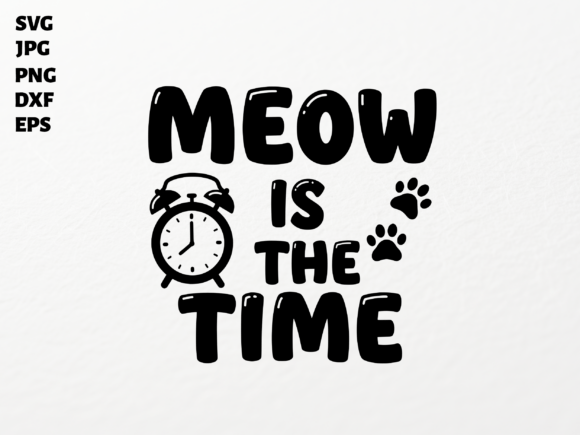 Meow is the Time SVG for Cricut